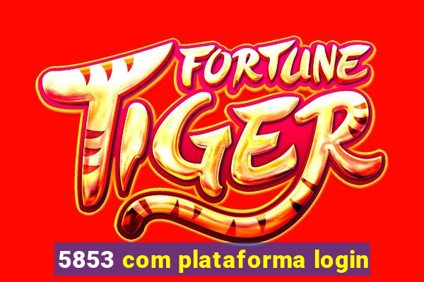 5853 com plataforma login